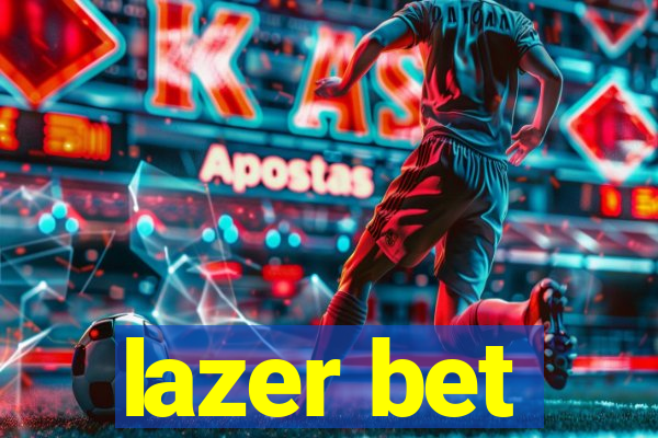 lazer bet